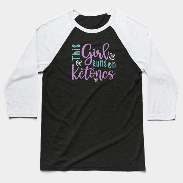 This Girl Runs On Ketones Fitness Keto Baseball T-Shirt by GlimmerDesigns